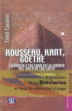 portada Rousseau, Kant, Goethe. Filosofía y Cultura en la Europa del Siglo de las Luces