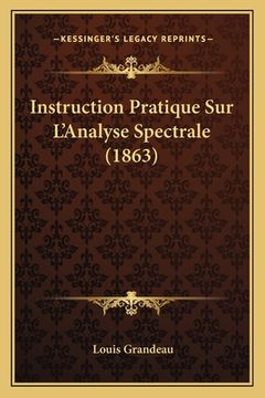 portada Instruction Pratique Sur L'Analyse Spectrale (1863) (en Francés)