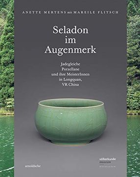 portada Seladon im Augenmerk: Jadegleiche Porzellane und Ihre Meister in Longquan, vr China (German Edition) (en Alemán)