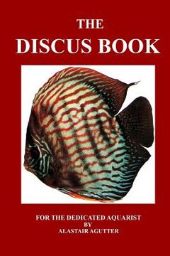 portada The Discus Book: For The Dedicated Aquarist (en Inglés)