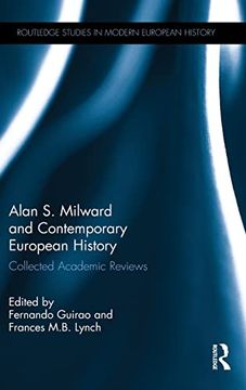 portada Alan s. Milward and Contemporary European History: Collected Academic Reviews (Routledge Studies in Modern European History) (in English)