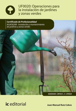 portada (I. B. D. ) Agao208 Operaciones Para la Instalacion de Jardines y Zonas Verdes. Instalacion y Mantenimiento de Jardines y Zonas Verdes (in Spanish)