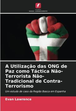 portada A Utilização das ong de paz Como Táctica Não-Terrorista Não-Tradicional de Contra-Terrorismo: Um Estudo de Caso da Região Basca em Espanha