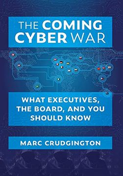 portada The Coming Cyber War: What Executives, the Board, and you Should Know (en Inglés)