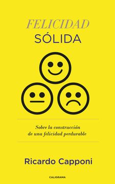 portada Felicidad Solida. Sobre la Construcción de una Felicidad Perdurable (in Spanish)