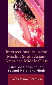portada Intersectionality in the Muslim South Asian-American Middle Class: Lifestyle Consumption beyond Halal and Hijab