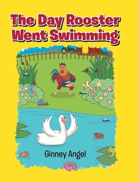 portada The Day Rooster Went Swimming (en Inglés)