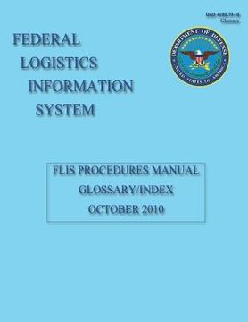 portada Federal Logistics Information System: FLIS Procedures Manual Glossary/Index October 2010 (en Inglés)
