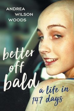 portada Better Off Bald: A Life in 147 Days (en Inglés)