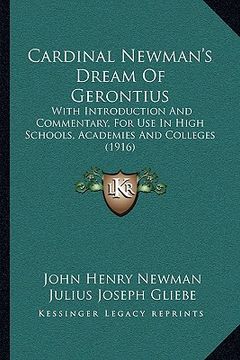 portada cardinal newman's dream of gerontius: with introduction and commentary, for use in high schools, academies and colleges (1916)
