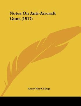 portada notes on anti-aircraft guns (1917) (en Inglés)