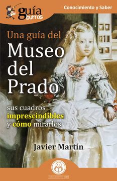 portada Guíaburros una Guía del Museo del Prado: Sus Cuadros Imprescindibles y Cómo Mirarlos: 140 (in Spanish)