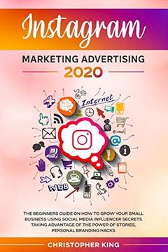 portada Instagram Marketing Advertising 2020: The Beginners Guide on how to Grow Your Small Business Using Social Media Influencer Secrets Taking Advantage of the Power of Stories, Personal Branding Hacks (in English)