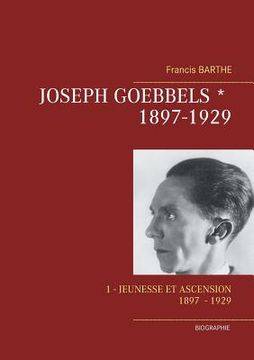 portada Joseph Goebbels: Partie 1 (1897 - 1929): Jeunesse et ascension (in French)