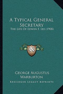 portada a typical general secretary: the life of edwin f. see (1908) (en Inglés)