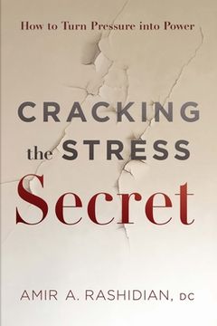 portada Cracking the Stress Secret: How to Turn Pressure Into Power (en Inglés)