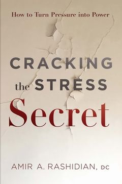 portada Cracking the Stress Secret: How to Turn Pressure Into Power 