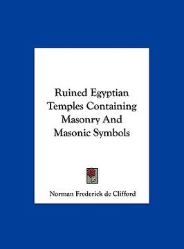 portada ruined egyptian temples containing masonry and masonic symbols (en Inglés)