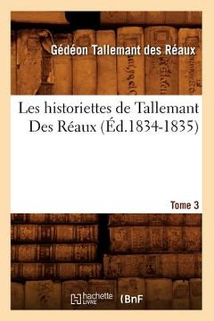 portada Les Historiettes de Tallemant Des Réaux. Tome 3 (Éd.1834-1835) (in French)