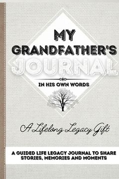 portada My Grandfather's Journal: A Guided Life Legacy Journal To Share Stories, Memories and Moments 7 x 10 (en Inglés)