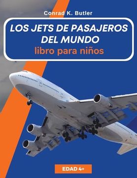 portada Los Jets de Pasajeros del Mundo Para Niños: Un Libro Sobre Aviones de Pasajeros Para Niños y Jóvenes