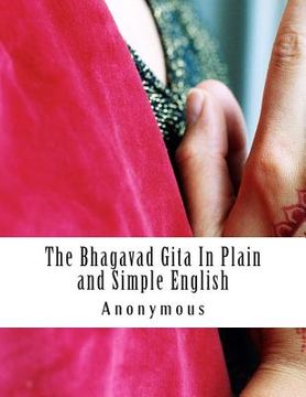 portada The Bhagavad Gita In Plain and Simple English: (A Modern Translation and the Original Version) (in English)