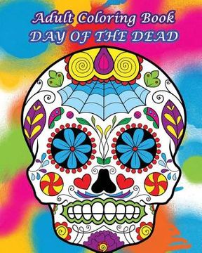 portada Adult Coloring Book Day Of The Dead: Dia De Los Muertos (en Inglés)