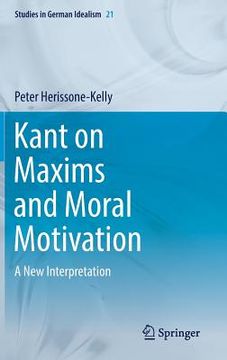 portada Kant on Maxims and Moral Motivation: A New Interpretation (en Inglés)