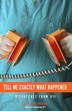 portada Tell Me Exactly What Happened: Dispatches from 911