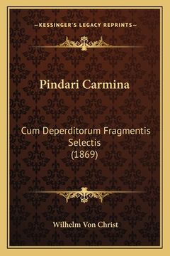 portada Pindari Carmina: Cum Deperditorum Fragmentis Selectis (1869) (in Latin)