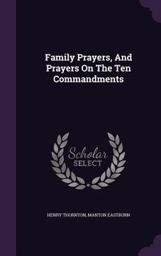 portada Family Prayers, And Prayers On The Ten Commandments (en Inglés)