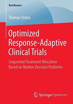 portada Optimized Response-Adaptive Clinical Trials: Sequential Treatment Allocation Based on Markov Decision Problems (BestMasters)