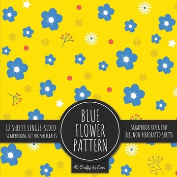 portada Blue Flower Pattern Scrapbook Paper Pad: Yellow Background 8x8 Decorative Paper Design Scrapbooking Kit for Cardmaking, DIY Crafts, Creative Projects