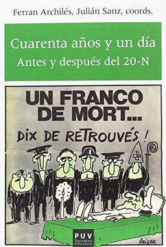 portada Cuarenta Años y un Día. Antes y Después del 20-N (Història i Memòria del Franquisme) (in Spanish)