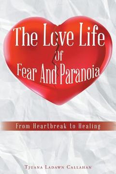 portada The Love Life Of Fear And Paranoia: From Heartbreak to Healing (in English)