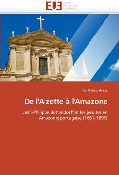 portada De l'Alzette à l'Amazone: Jean-Philippe Bettendorff et les jésuites en Amazonie portugaise (1661-1693)