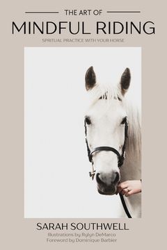 portada The Art of Mindful Riding: Spiritual practice with your horse (en Inglés)