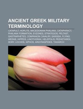 portada ancient greek military terminology: catapult, hoplite, macedonian phalanx, cataphract, phalanx formation, evzones, strategos, peltast