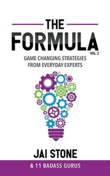 portada The Formula: Game Changing Strategies from Everyday Experts, Volume 2 (en Inglés)