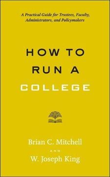 portada How to run a College: A Practical Guide for Trustees, Faculty, Administrators, and Policymakers (Higher ed Leadership Essentials) (en Inglés)