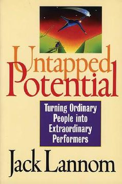 portada untapped potential: turning ordinary people into extraordinary performers (en Inglés)
