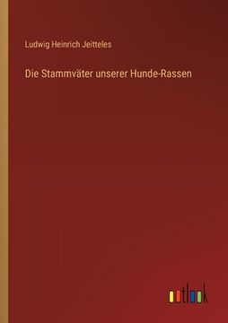 portada Die Stammväter unserer Hunde-Rassen (in German)