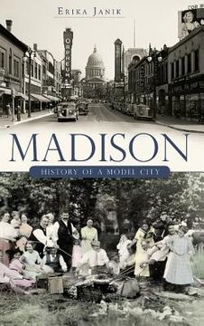 portada Madison: History of a Model City (en Inglés)