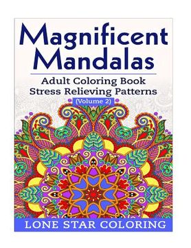 portada Magnificent Mandalas: Adult Coloring Book Stress Relieving Patterns Volume 2 (en Inglés)