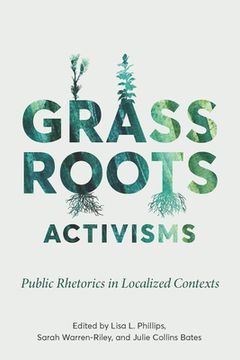 portada Grassroots Activisms: Public Rhetorics in Localized Contexts (en Inglés)