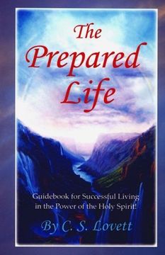 portada The Prepared Life: Guid for Successful Living in the Power of the Holy Spirit!