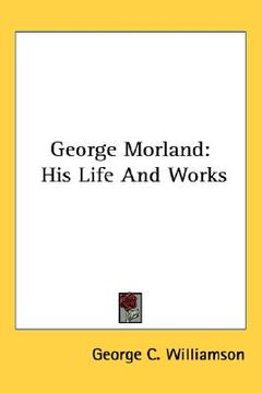 portada george morland: his life and works (in English)