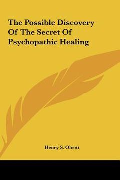 portada the possible discovery of the secret of psychopathic healing