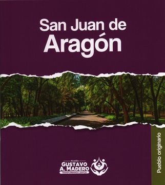 portada San Juan de Aragón. Pueblo Originario