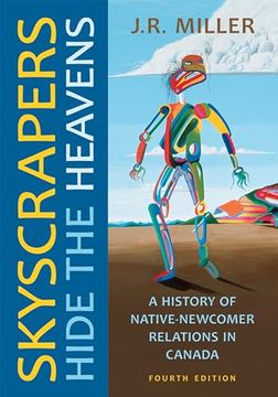 portada Skyscrapers Hide the Heavens: A History of Native-Newcomer Relations in Canada, Fourth Edition (en Inglés)
